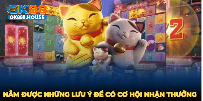 Nắm được những lưu ý để tăng cơ hội nhận thưởng giá trị