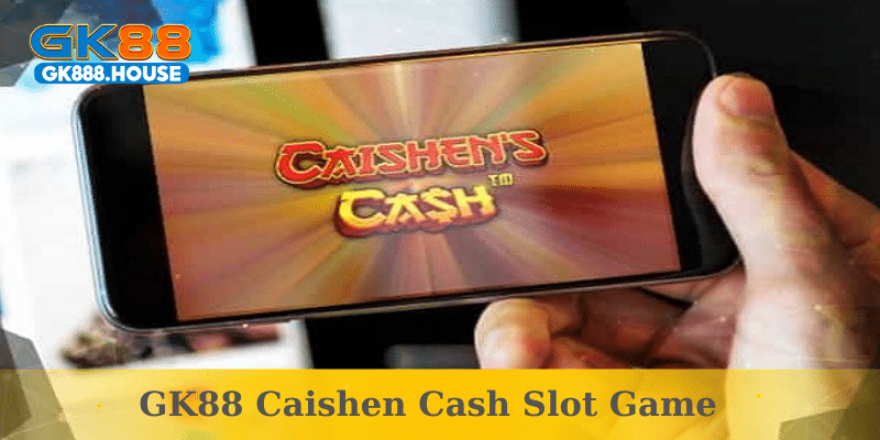 Một vài lời khuyên khi chơi GK88 Caishen Cash Slot Game