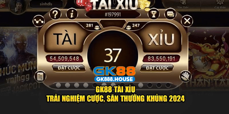 GK88 Tài Xỉu