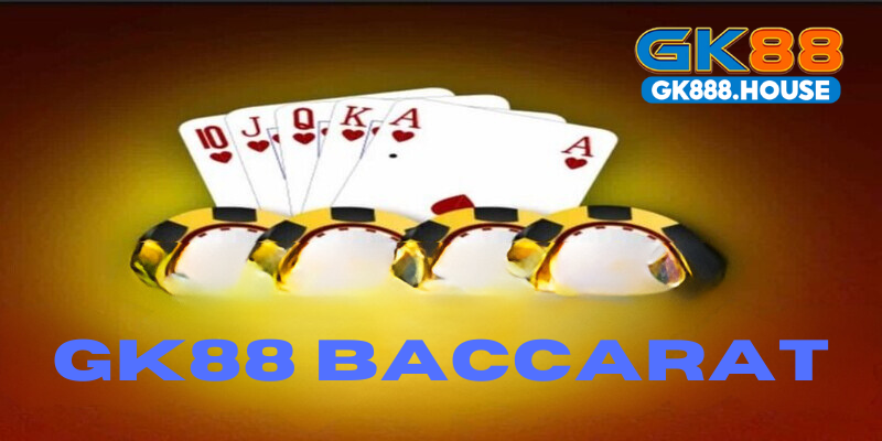 Đôi nét cơ bản về về GK88 Baccarat