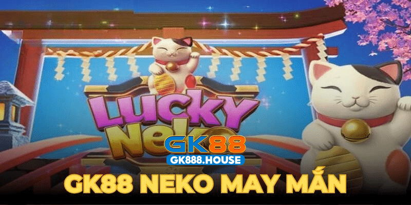 GK88 Neko may mắn