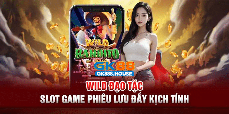 GK88 Wild đạo tặc