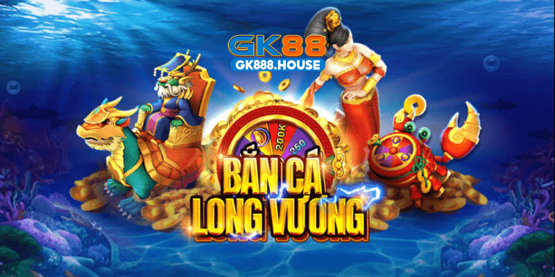 GK88 Bắn Cá Long Vương